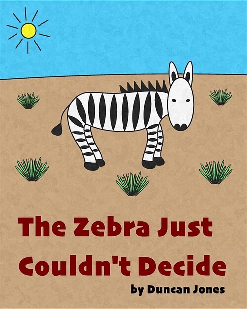 The Zebra Just Couldnt Decide (Paperback)