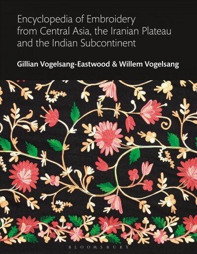 Encyclopedia of Embroidery from Central Asia, the Iranian Plateau and the Indian Subcontinent (Hardcover)