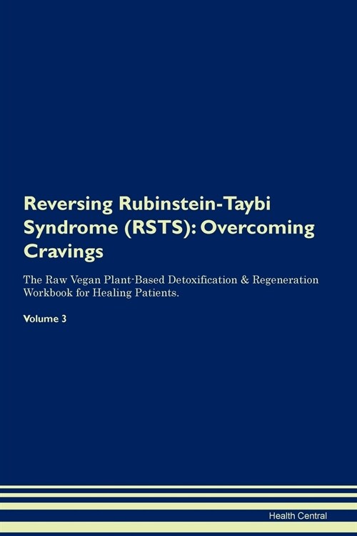 Reversing Rubinstein-Taybi Syndrome (Rsts): Overcoming Cravings the Raw Vegan Plant-Based Detoxification & Regeneration Workbook for Healing Patients. (Paperback)