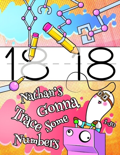 Nathans Gonna Trace Some Numbers 1-50: Personalized Primary Tracing Workbook for Kids Learning How to Write Numbers 1-50, Practice Paper with 1 Rulin (Paperback)