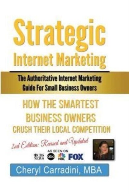 Strategic Internet Marketing for Small Business Owners: Revised: The Authoritative Internet Marketing Guide for Small Business Owners (Paperback)