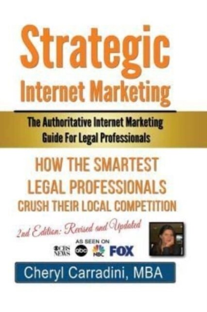 Strategic Internet Marketing: The Authoritative Internet Marketing Guide for Legal Professionals Revised and Updated Edition (Paperback)