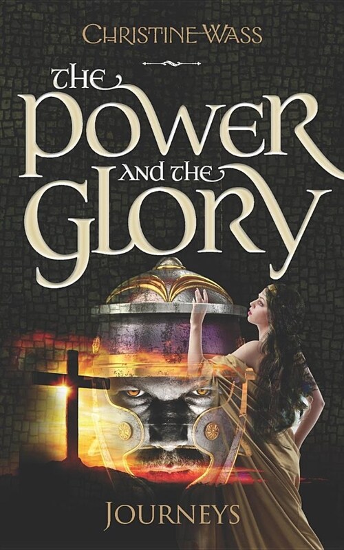 The Power and the Glory - Journeys : A Gripping Story of Romance, Faith, Brutality and Bravery. the First Book in the Power and the Glory Trilogy. (Paperback)