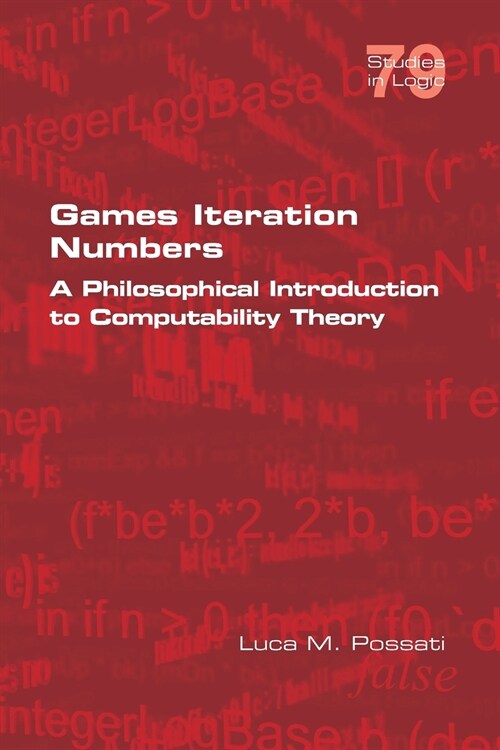 Games Iteration Numbers: A Philosophical Introduction to Computability Theory (Paperback)