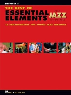 The Best of Essential Elements for Jazz Ensemble: 15 Selections from the Essential Elements for Jazz Ensemble Series - Trumpet 3 (Paperback)