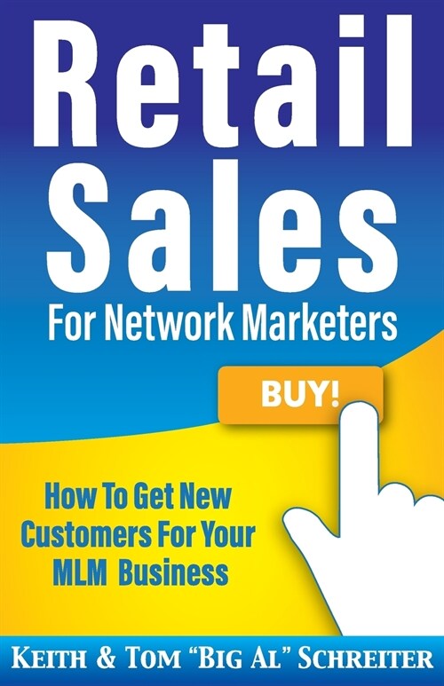 Retail Sales for Network Marketers: How to Get New Customers for Your MLM Business (Paperback)