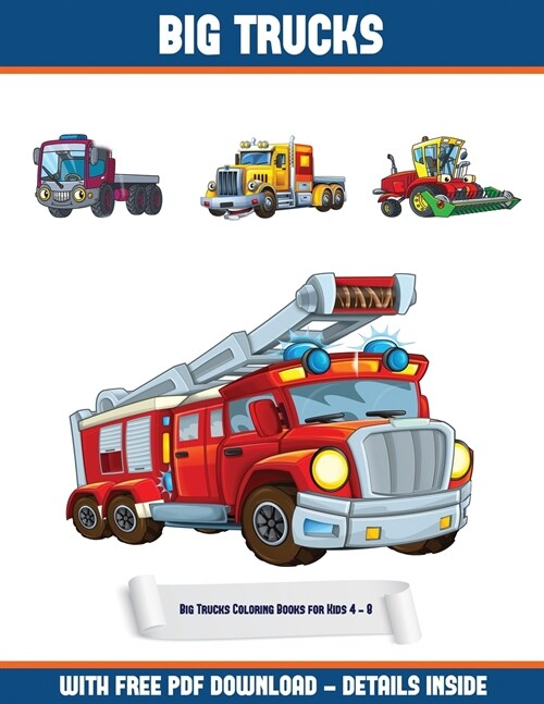 Big Trucks Coloring Books for Kids 4 - 8: A Big Trucks Coloring (Colouring) Book with 30 Coloring Pages That Gradually Progress in Difficulty: This Bo (Paperback)