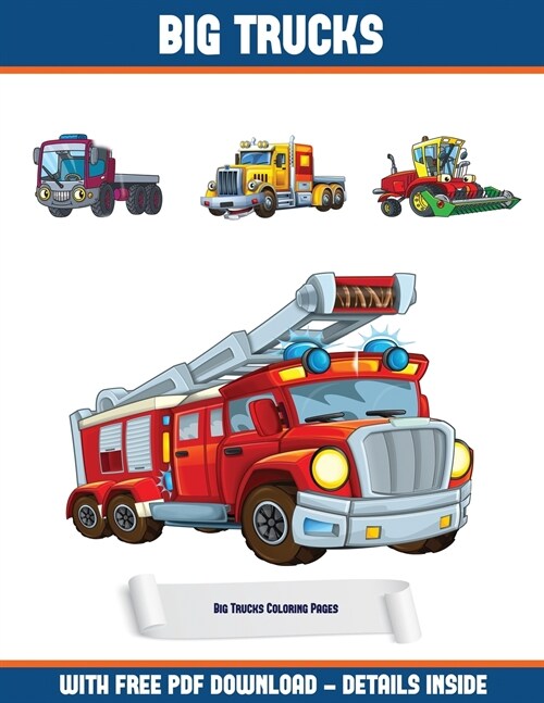 Big Trucks Coloring Pages: A Big Trucks Coloring (Colouring) Book with 30 Coloring Pages That Gradually Progress in Difficulty: This Book Can Be (Paperback)