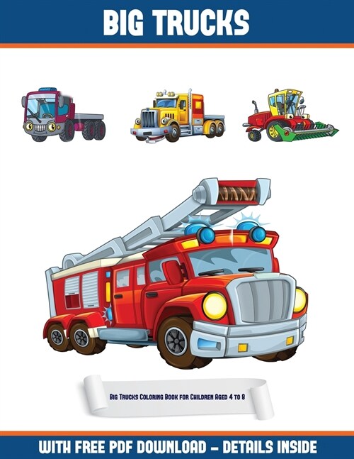 Big Trucks Coloring Book for Children Aged 4 to 8 (Big Trucks): A Big Trucks Coloring (Colouring) Book with 30 Coloring Pages That Gradually Progress (Paperback)