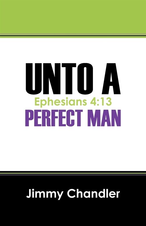 Unto a Perfect Man: Ephesians 4:13 (Paperback)