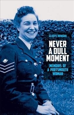 Never a Dull Moment: Memoirs of a Portsmouth Woman (Hardcover)