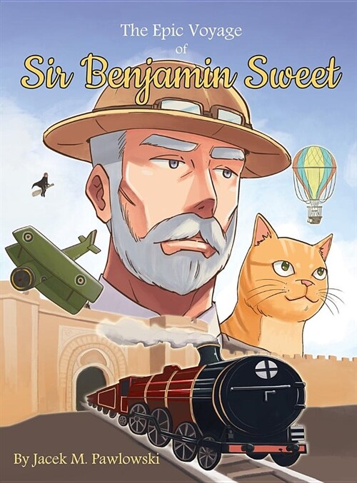 The Epic Voyage of Sir Benjamin Sweet (Hardcover)