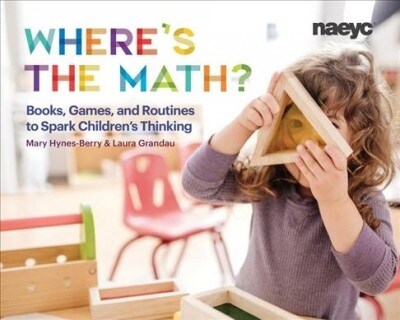 Wheres the Math?: Books, Games, and Routines to Spark Childrens Thinking (Paperback)