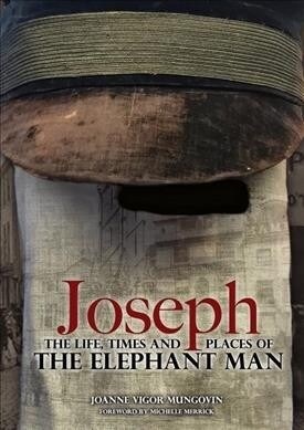 Joseph: The Life, Times and Places of the Elephant Man (Paperback)