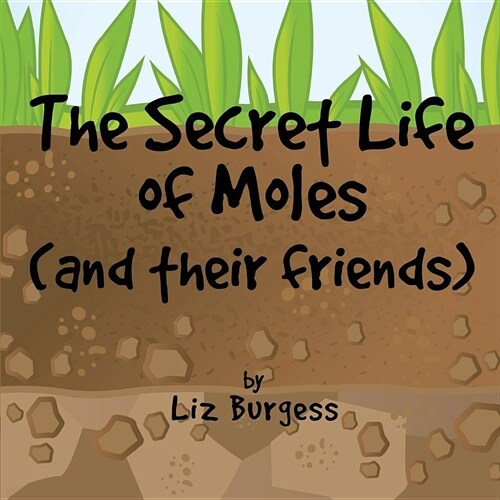 The Secret Life of Moles: And Their Friends (Paperback)