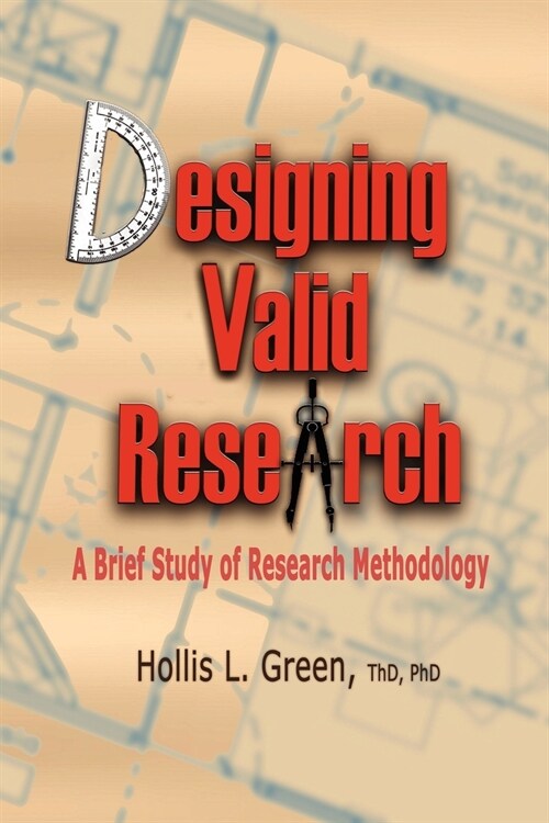 Designing Valid Research: A Brief Study of Research Methodology (Paperback)