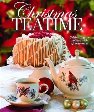 Christmas Teatime: Celebrating the Holiday with Afternoon Tea (Hardcover)