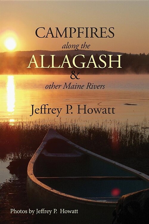 Campfires Along the Allagash: & Other Maine Rivers (Paperback)