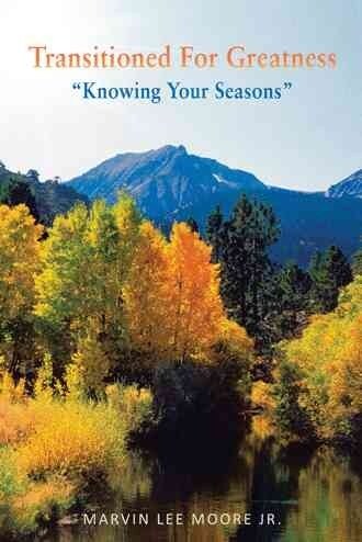 Transitioned for Greatness: Knowing Your Seasons (Paperback)