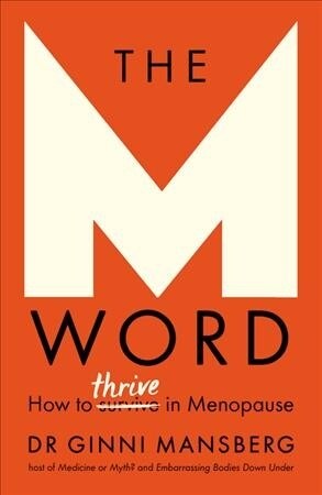 The M Word : How to thrive in menopause (Paperback)