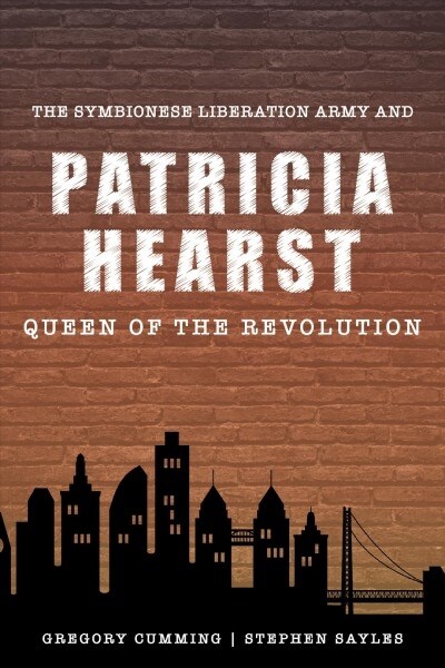 The Symbionese Liberation Army and Patricia Hearst, Queen of the Revolution (Paperback)