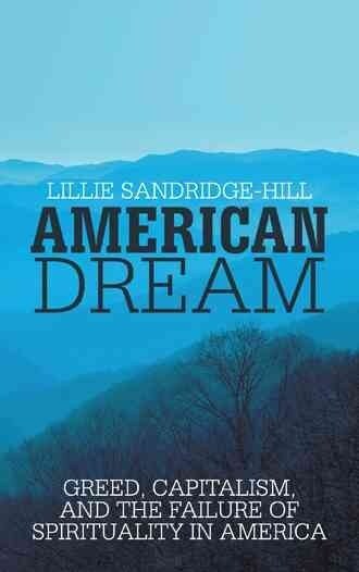 American Dream: Greed, Capitalism, and the Failure of Spirituality in America (Paperback)