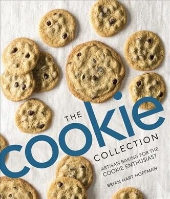 The Cookie Collection: Artisan Baking for the Cookie Enthusiast (Hardcover)