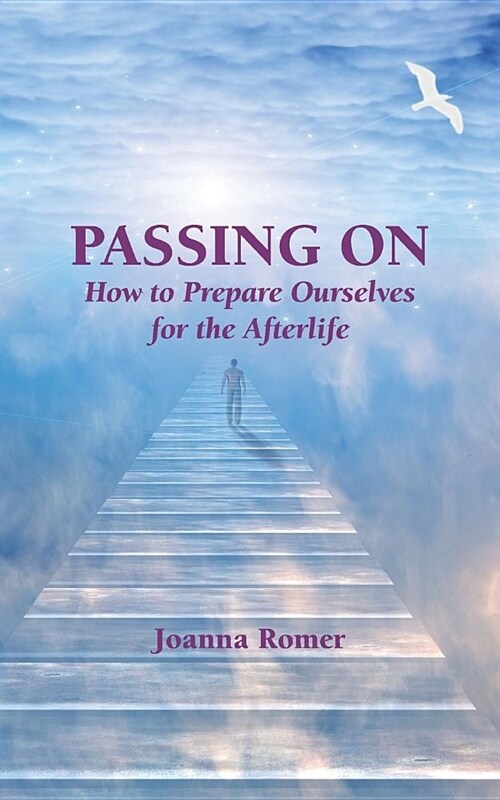 Passing on: How to Prepare Ourselves for the Afterlife, Second Printing (Paperback)