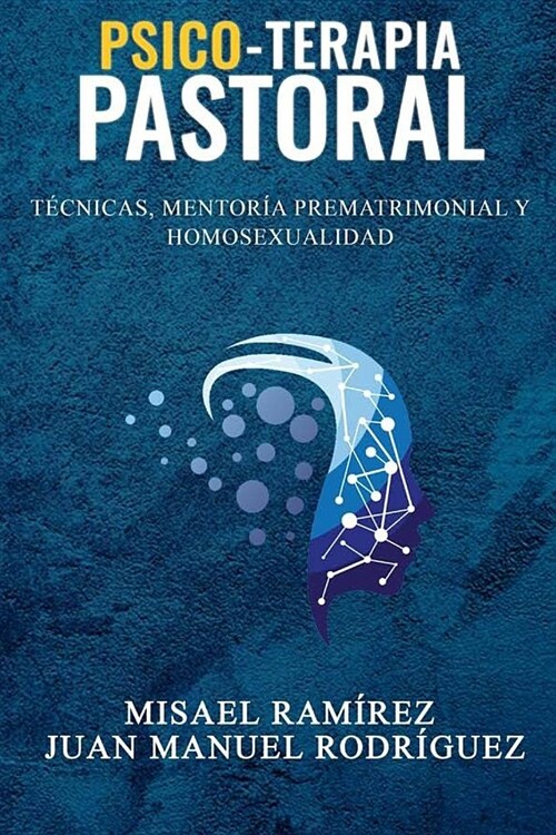 Psico-Terapia Pastoral: Tecnicas, Mentoria Prematrimonial Y Homosexualidad (Paperback)
