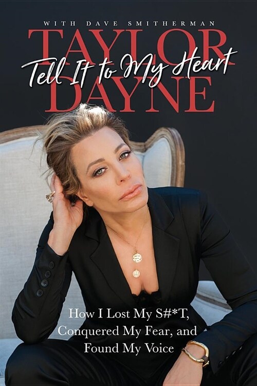 Tell It to My Heart: How I Lost My S#*t, Conquered My Fear, and Found My Voice (Paperback)