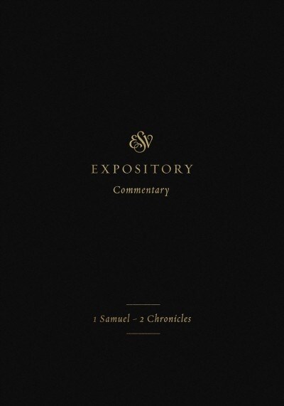 ESV Expository Commentary: 1 Samuel-2 Chronicles (Volume 3) (Hardcover)