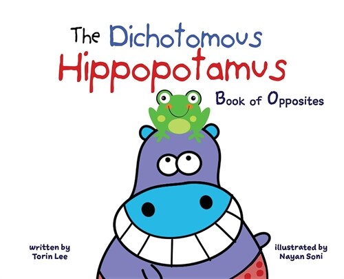 The Dichotomous Hippopotamus: Book of Opposites (Hardcover)