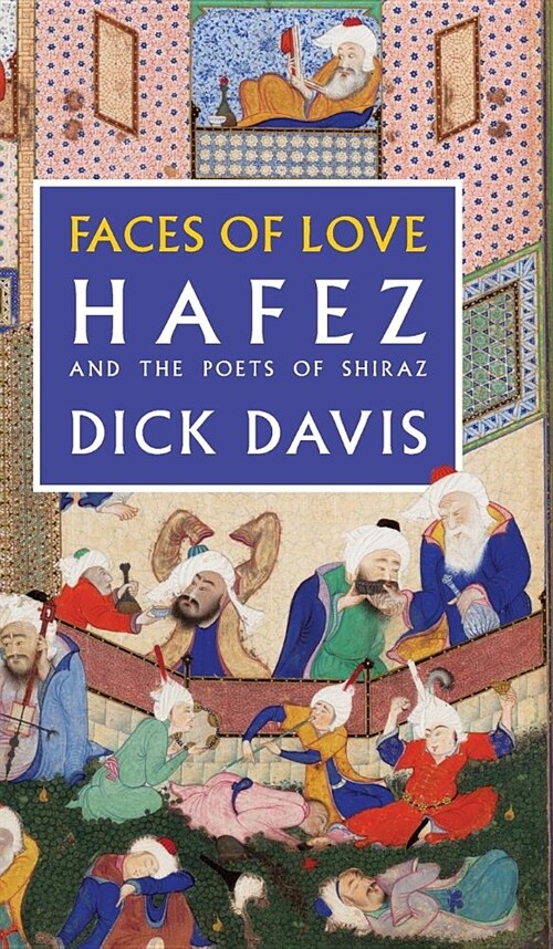 Faces of Love: Hafez and the Poets of Shiraz (Hardcover)