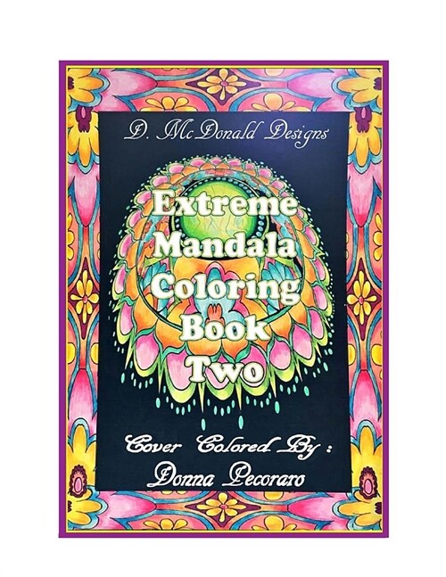 D.McDonald Designs Extreme Mandala Coloring Book Two (Paperback)