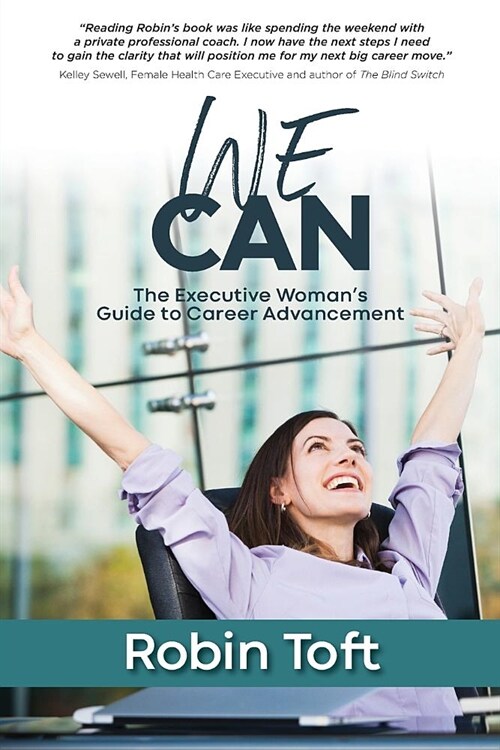 We Can: The Executive Womans Guide to Career Advancement (Paperback)