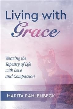 Living with Grace: A Story of Love and Healing, Leaving Paw Prints on the Heart (Paperback)