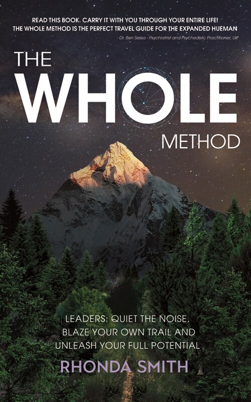 The Whole Method: Leaders: Quiet the Noise, Blaze Your Own Trail, and Expand Into Your Full Potential (Paperback)