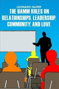 The Hamm Rules on Relationships, Leadership, Community, and Love (Paperback)