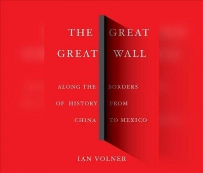 The Great Great Wall: Along the Borders of History from China to Mexico (Audio CD)