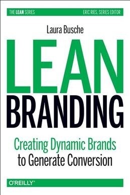 Lean Branding: Creating Dynamic Brands to Generate Conversion (Paperback)