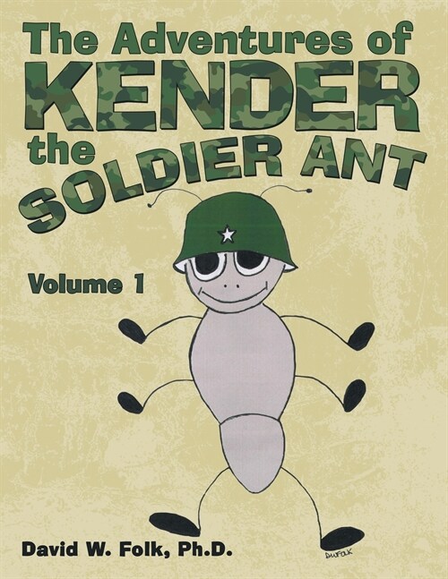 The Adventures of Kender the Soldier Ant: Volume 1 (Paperback)
