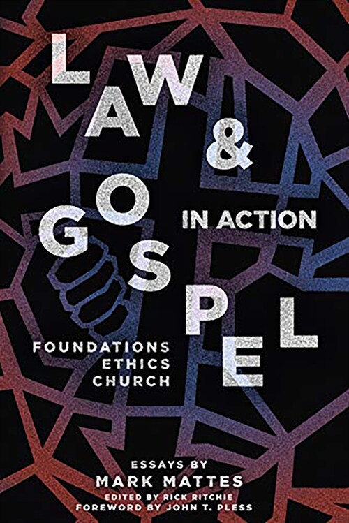 Law & Gospel in Action: Foundations, Ethics, Church (Hardcover)