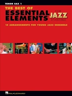 The Best of Essential Elements for Jazz Ensemble: 15 Selections from the Essential Elements for Jazz Ensemble Series - Tenor Sax 1 (Paperback)