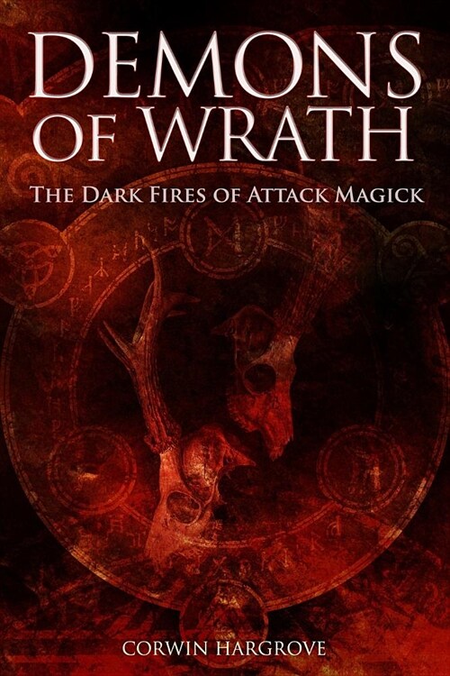 Demons of Wrath: The Dark Fires of Attack Magick (Paperback)