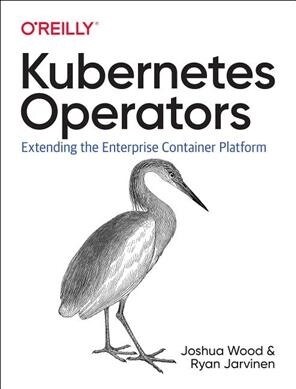 Kubernetes Operators: Automating the Container Orchestration Platform (Paperback)