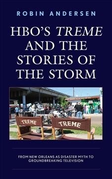 Hbos Treme and the Stories of the Storm: From New Orleans as Disaster Myth to Groundbreaking Television (Paperback)