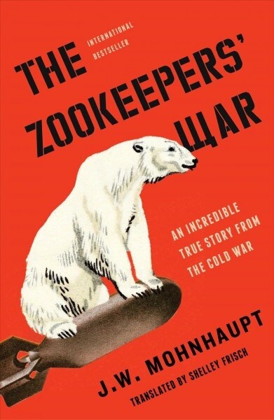 The Zookeepers War: An Incredible True Story from the Cold War (Hardcover)