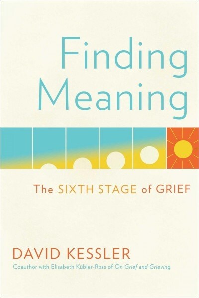 Finding Meaning: The Sixth Stage of Grief (Hardcover)
