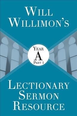 Will Willimons Lectionary Sermon Resource: Year a Part 1 (Paperback, Will Willimons)