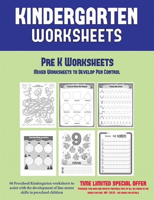 Pre K Worksheets: Mixed Worksheets to Develop Pen Control (Kindergarten Worksheets): 60 Preschool/Kindergarten Worksheets to Assist with (Paperback)